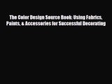 [Download] The Color Design Source Book: Using Fabrics Paints & Accessories for Successful