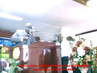 Apostle Julian Johnson@Church of God of Deliverance/NO MATTER WHATpt7.