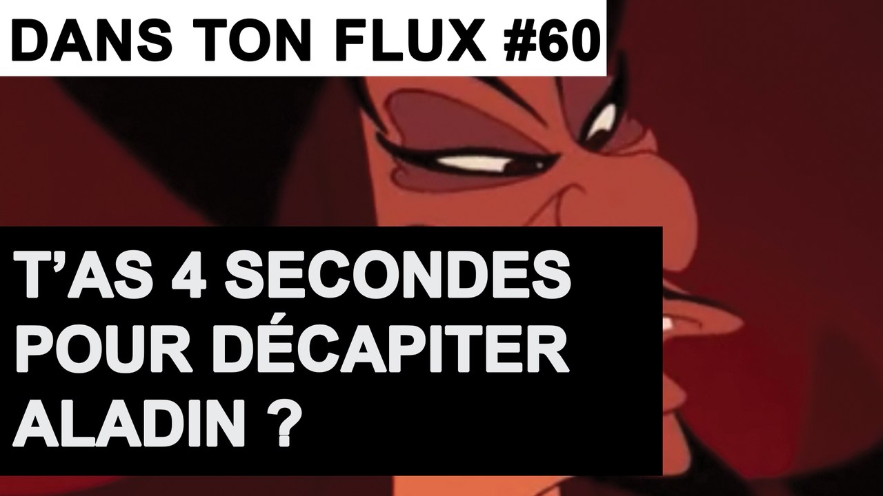 T'as 4 secondes pour décapiter Aladin ? #DansTonFlux 60