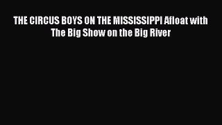 [PDF] THE CIRCUS BOYS ON THE MISSISSIPPI Afloat with The Big Show on the Big River# [Download]