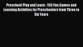 [PDF] Preschool Play and Learn : 150 Fun Games and Learning Activities for Preschoolers from