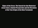 Read Signs of the Cross: The Search for the Historical Jesus from a Jewish Perspective and