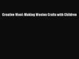 [PDF] Creative Wool: Making Woolen Crafts with Children# [Download] Online