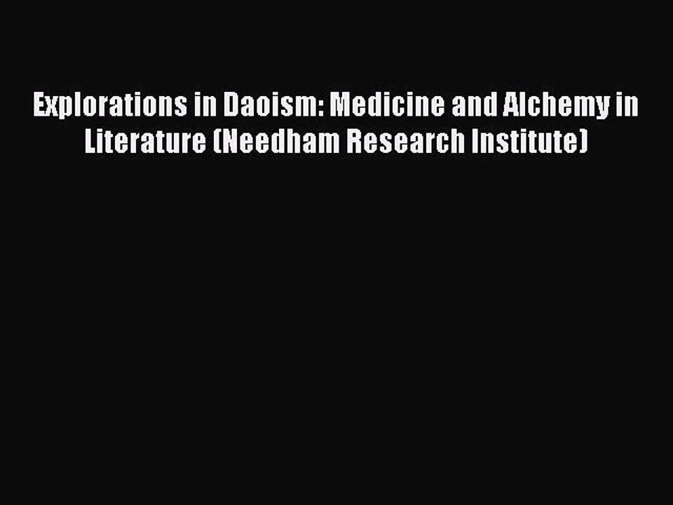 Read Explorations in Daoism: Medicine and Alchemy in Literature (Needham Research Institute)