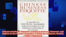 Free PDF Download  Chinese Business Etiquette A Guide to Protocol Manners and Culture in the Peoples Read Online