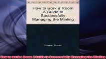 Free PDF Download  How to work a Room A Guide to Successfully Managing the Minling Read Online