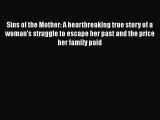PDF Sins of the Mother: A heartbreaking true story of a woman's struggle to escape her past