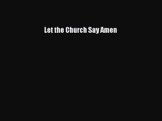 Download Let the Church Say Amen PDF Free