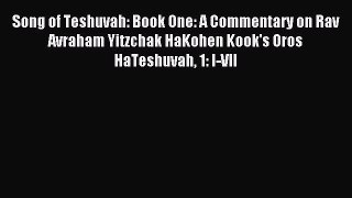Download Song of Teshuvah: Book One: A Commentary on Rav Avraham Yitzchak HaKohen Kook's Oros