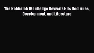 Read The Kabbalah (Routledge Revivals): Its Doctrines Development and Literature PDF Free
