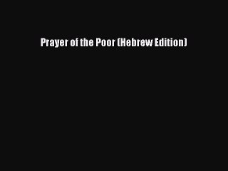 Read Prayer of the Poor (Hebrew Edition) PDF Free