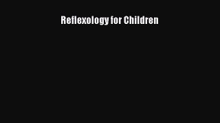 [PDF] Reflexology for Children# [PDF] Full Ebook