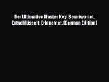 Read Der Ultimative Master Key: Beantwortet. Entschlüsselt. Erleuchtet. (German Edition) PDF