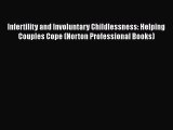 PDF Infertility and Involuntary Childlessness: Helping Couples Cope (Norton Professional Books)