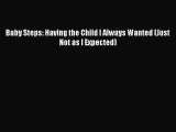 PDF Baby Steps: Having the Child I Always Wanted (Just Not as I Expected) Read Online