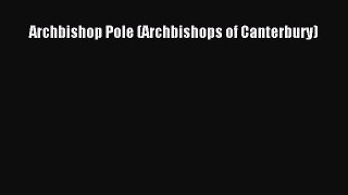 Read Archbishop Pole (Archbishops of Canterbury) Ebook Free