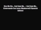 [PDF] Dios Me Dio...: God Gave Me... = God Gave Me... (Coloreando Con Jesus (Numbered)) (Spanish