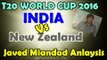 India Vs New Zealand T20 World Cup 2016 Full Match Analysis Javed Miandad