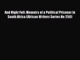 PDF And Night Fell: Memoirs of a Political Prisoner in South Africa (African Writers Series
