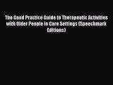 [PDF] The Good Practice Guide to Therapeutic Activities with Older People in Care Settings