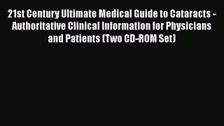 PDF 21st Century Ultimate Medical Guide to Cataracts - Authoritative Clinical Information for