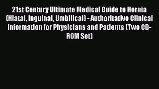 PDF 21st Century Ultimate Medical Guide to Hernia (Hiatal Inguinal Umbilical) - Authoritative