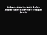 Read Omissions are not Accidents: Modern Apophaticism from Henry James to Jacques Derrida Ebook