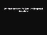 Read 365 Favorite Quotes For Dads (365 Perpetual Calendars) Ebook Free