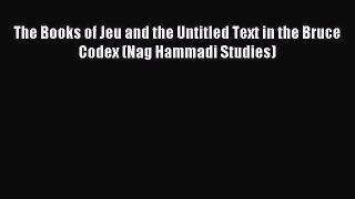 Download The Books of Jeu and the Untitled Text in the Bruce Codex (Nag Hammadi Studies) Ebook