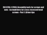 Read ISO 8764-1:2004 Assembly tools for screws and nuts - Screwdrivers for cross-recessed head