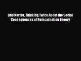 Read Bad Karma: Thinking Twice About the Social Consequences of Reincarnation Theory Ebook