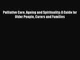 [PDF] Palliative Care Ageing and Spirituality: A Guide for Older People Carers and Families#