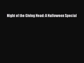 Download Night of the Giving Head: A Halloween Special Ebook Free