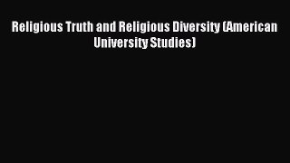 Read Religious Truth and Religious Diversity (American University Studies) Ebook Free