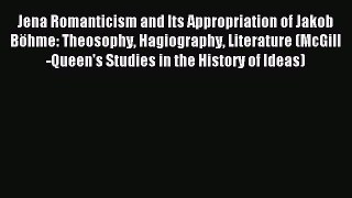 Download Jena Romanticism and Its Appropriation of Jakob Böhme: Theosophy Hagiography Literature