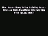 [PDF] Fiverr Secrets: Money Making Gig Selling Secrets (Fiverr.com Books Make Money With  Fiverr