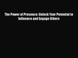 [PDF] The Power of Presence: Unlock Your Potential to Influence and Engage Others [Read] Online