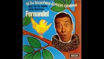 Fernandel - Si tu Touches à mon Oiseau - 1969