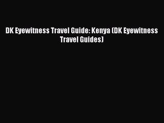 Read DK Eyewitness Travel Guide: Kenya (DK Eyewitness Travel Guides) PDF Free