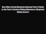 Download Best Hikes Rocky Mountain National Park: A Guide to the Park's Greatest Hiking Adventures