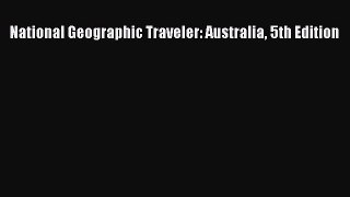 Read National Geographic Traveler: Australia 5th Edition Ebook Free
