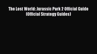 Read The Lost World: Jurassic Park 2 Official Guide (Official Strategy Guides) PDF Online