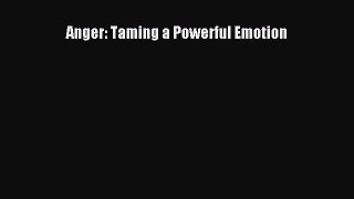 Read Anger: Taming a Powerful Emotion PDF Free