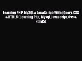 Download Learning PHP MySQL & JavaScript: With jQuery CSS & HTML5 (Learning Php Mysql Javascript