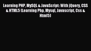 Download Learning PHP MySQL & JavaScript: With jQuery CSS & HTML5 (Learning Php Mysql Javascript