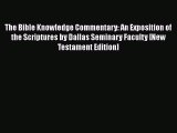 Read The Bible Knowledge Commentary: An Exposition of the Scriptures by Dallas Seminary Faculty