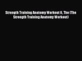 Download Strength Training Anatomy Workout II The (The Strength Training Anatomy Workout) Free