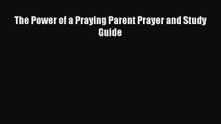 PDF The Power of a Praying Parent Prayer and Study Guide Free Books