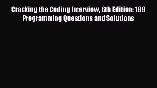 Download Cracking the Coding Interview 6th Edition: 189 Programming Questions and Solutions