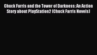 Read Chuck Farris and the Tower of Darkness: An Action Story about PlayStation2 (Chuck Farris